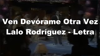 📀Ven devórame otra vez  Lalo Rodríguez  Letra [upl. by Jadwiga]