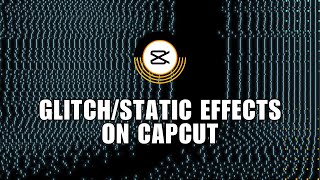 💲 NAVIGATE How to do GlitchStatic effects on CapCut QUICK AND EASY [upl. by Haeluj]