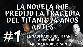 El naufragio del Titán  Morgan Robertson  Audiolibro 1 [upl. by Eelanej]