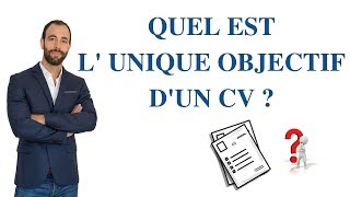 QUEL EST LE SEUL ET UNIQUE OBJECTIF DUN CV [upl. by Naam]