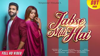 Jabse Mili Hai  Wajahat Hasan  Debut Single [upl. by Queen]