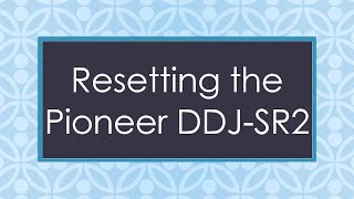 Resetting the Pioneer DDJSR2 [upl. by Yennej]