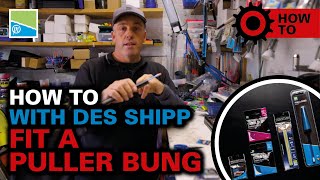 HOW TO FIT A PULLA BUNG  How To With Des Shipp [upl. by Durwin98]