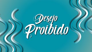 NOVA SÉRIE  DESEJO PROIBIDO  ABERTURA [upl. by Eetnahs438]