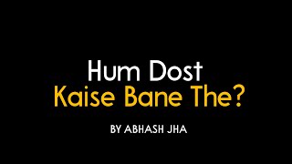 Hum Dost Kaise Bane The  Hindi Poem on Friendship  Abhash Jha Poetry [upl. by Ohl]