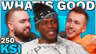 KSI RETURNS  250  Whats Good [upl. by Allis]