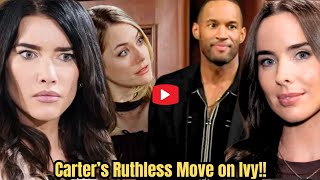 Carter’s Ruthless Move Steffy Blindsided as Ivy s MakeTheir Bold Return Life or Death for HFTF [upl. by Nilrak]