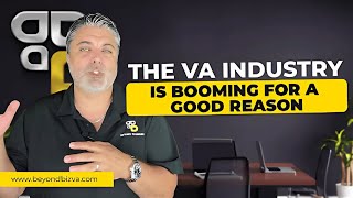 The VA Industry is Booming for a Good Reason  Beyond Business Virtual Assistants [upl. by Gilemette]