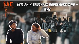 67 AK X Brucka X DopeSmoke X VD  Why  REACTION [upl. by Ybbor260]