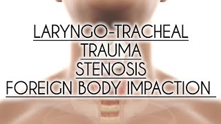 LARYNGOTRACHEAL TRAUMA STENOSIS amp FOREIGN BODY IMPACTION PART1 [upl. by Kafka113]