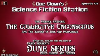 Dune Series PHD Episode 08 The Unborn Preborn The Collective Unconscious Time and Prescience [upl. by Elery]