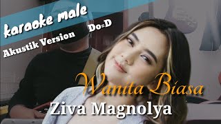 Wanita Biasa  Ziva Magnolya karaoke Male Version [upl. by Hopfinger]