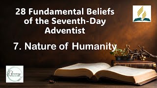 28 Fundamental Beliefs 7 Nature of Humanity [upl. by Imailiv]