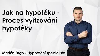 Hypoteční úvěr  Proces vyřizování hypotéky  Hypotéka [upl. by Ambrosio]