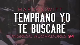 «Temprano yo te buscaré» — Marcos Witt — Congreso Adoradores 94 [upl. by Nicks]