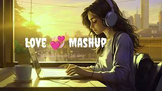 love mashup mashup Lofi song Slowed REVeRb mashuplove songs kishore kumar arijit Singh [upl. by Cairns]