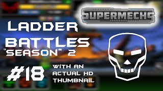 SuperMechs Ladder Battles S2 18 [upl. by Annairb]