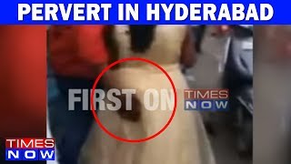 Caught On Camera  Pervert In Hyderabad Touches Women Inappropriately [upl. by Lleunamme]