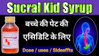 Sucral Kid Suspension  Sucralfate use in Kids  बच्चे की गैस  एसिडिटी बदहाजमी की बेस्ट सिरप [upl. by Nesta]