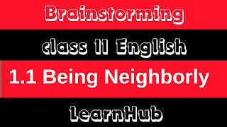 Brainstorming Class 11 English 11 Being Neighborly । LearnHub93 । 11th English 11 [upl. by Armstrong]