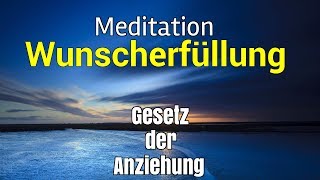 Meditation Wünsche erfüllen Gesetz der Anziehung [upl. by Aileda591]