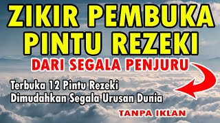 ZIKIR PEMBUKA PINTU REZEKI DARI SEGALA PENJURU [upl. by Spragens]