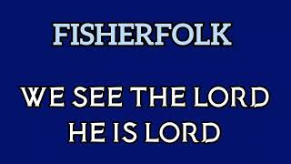 FISHERFOLK WE SEE THE LORD amp HE IS LORD [upl. by Drol287]