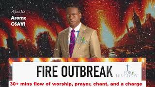 Apostle Arome Osayi prayer and chant  Fire outbreak  30 mins of fire flow ministration [upl. by Hebe886]