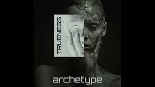 Trueness  Archetype Original Track [upl. by Kory857]