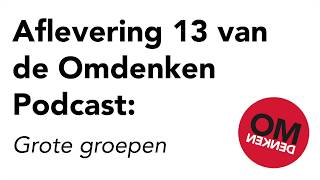 Omdenken Podcast  Aflevering 13  Grote groepen [upl. by Reagan55]