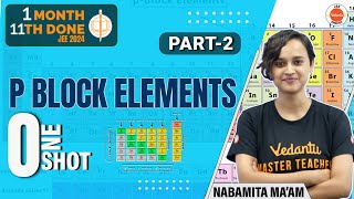 P  Block Elements  One Shot  Part 2   Class 11 and 12 Chemistry  JEE 2024  Nabamita Maam [upl. by Aisemaj]