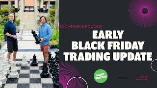 Hammersley Brothers Podcast  Early Black Friday Trading Update [upl. by Blalock]