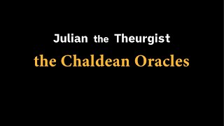 The Chaldean Oracles by Julian the Theurgist in reconstructed Ancient Attic Greek pronunciation [upl. by Erasmo336]