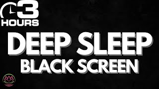 Ultimate Sleep Black Screen Deep Sleep  3 Hours [upl. by Ammann617]