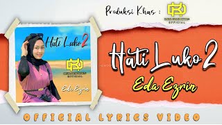 Hati Luko 2  Eda Ezrin Haruskah Aku Mati Versi Kelantan Official Lyrics Video [upl. by Ingalls]