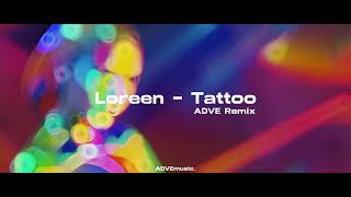 Loreen  Tattoo ADVE Remix [upl. by Wilhelm]