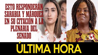 ÚLTIMA HORA 🔴 Esto responderán Sarabia y Márquez en su citación a la plenaria del Senado [upl. by Sadira]