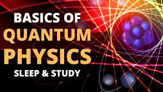 Fundamentals of Quantum Physics Basics of Quantum Mechanics 🌚 Lecture for Sleep amp Study [upl. by Yanehs]