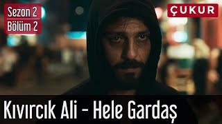 Çukur 2Sezon 2Bölüm  Kıvırcık Ali  Hele Gardaş [upl. by Feune]