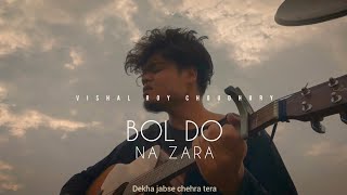 Bol Do Na Zara  Vishal Roy Choudhury  Cover Song  Armaan Malik [upl. by Attenreb92]