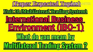 IBO 1  UNIT 10 MULTILATERAL TRADING SYSTEM  JUNEDECEMBER TEE EXPECTED QampA [upl. by Akinek]