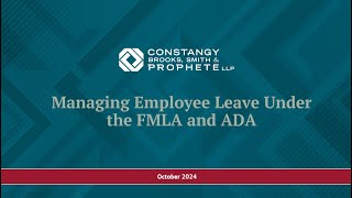 Constangy Webinar Managing Employee Leave Under the FMLA and ADA [upl. by Jennee]