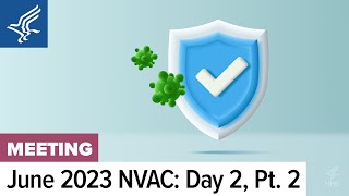 NVAC  June 16 2023  Passive Immunization Discussion The Big Catch Up Panel Public Comment [upl. by Raseta495]