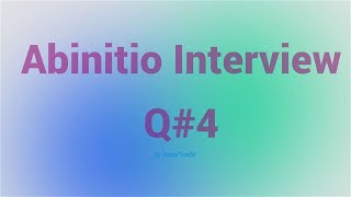 Abinitio Interview Question 4 [upl. by Kahle]