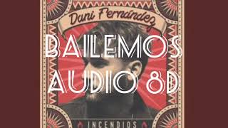 Bailemos Dani Fernández Audio 8D 🎵🎶 [upl. by Atiuqahs]