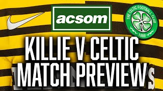 Kilmarnock v CELTIC  LIVE Match Preview  A Celtic State of Mind  ACSOM [upl. by Latsyrcal]