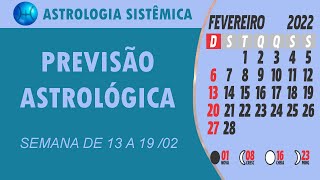 PREVISÃO ASTROLÓGICA  SEMANA DE 13 A 19 DE FEVEREIRO DE 2022 [upl. by Hellah]