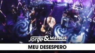 Jorge amp Mateus  Meu Desespero  DVD Ao Vivo Em Goiânia  Clipe Oficial [upl. by Berlyn]