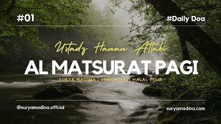 Al Matsurat Pagi 15 Menit  Ustadz Hanan Attaki [upl. by Aekin]