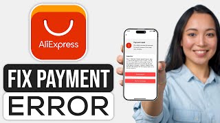 How To Fix AliExpress Payment Error 2024  Quick FIX [upl. by Barabbas]